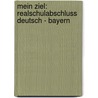 Mein Ziel: Realschulabschluss Deutsch - Bayern by Marina Gerking