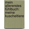 Mein allererstes Fühlbuch: Meine Kuscheltiere by Sandra Grimm
