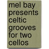 Mel Bay Presents Celtic Grooves for Two Cellos by Renata Bratt