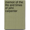 Memoir Of The Life And Times Of John Carpenter by Thomas Brewer