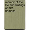 Memoir Of The Life And Writings Of Mrs. Hemans by Harriet Mary Browne