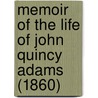 Memoir Of The Life Of John Quincy Adams (1860) door Ll D. Josiah Quincy