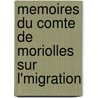 Memoires Du Comte de Moriolles Sur L'Migration door [Alexandre Nicolas Lonard C. Moriolles