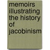 Memoirs Illustrating The History Of Jacobinism door Barruel