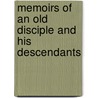 Memoirs Of An Old Disciple And His Descendants door Christian Miller