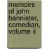 Memoirs Of John Bannister, Comedian, Volume Ii