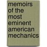 Memoirs Of The Most Eminent American Mechanics by Henry Howe