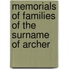 Memorials Of Families Of The Surname Of Archer by James Henry Lawrence -Archer