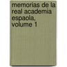 Memorias de La Real Academia Espaola, Volume 1 door Real Academia Espaï¿½Ola