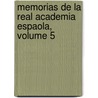 Memorias de La Real Academia Espaola, Volume 5 door Real Academia Espa ola