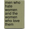 Men Who Hate Women and the Women Who Love Them door Susan Forward
