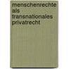 Menschenrechte als transnationales Privatrecht door Moritz von Unger