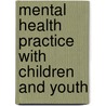 Mental Health Practice with Children and Youth by Mieko Kotake Smith