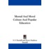 Mental and Moral Culture and Popular Education