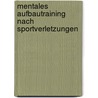 Mentales Aufbautraining nach Sportverletzungen door Michael Draksal