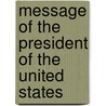 Message Of The President Of The United States door United States. Dept. of the Interior.