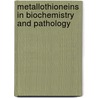Metallothioneins In Biochemistry And Pathology by Paolo Zatta