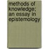 Methods Of Knowledge; An Essay In Epistemology