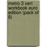 Metro 3 Vert Workbook Euro Edition (Pack Of 8) door Onbekend