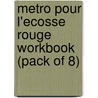 Metro Pour L'Ecosse Rouge Workbook (Pack Of 8) by Claire Bleasdale