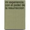 Mi Experiencia Con el Poder de la Resurreccion door Melvin D. Blackaby