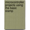 Microcontroller Projects Using the Basic Stamp door Al Williams