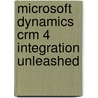 Microsoft Dynamics Crm 4 Integration Unleashed door Rajya Vardhan Bhaiya