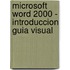 Microsoft Word 2000 - Introduccion Guia Visual