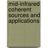 Mid-Infrared Coherent Sources And Applications by Unknown