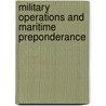 Military Operations And Maritime Preponderance door Sir Charles Edward Callwell