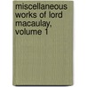 Miscellaneous Works Of Lord Macaulay, Volume 1 door Thomas Babington Macaulay Macaulay