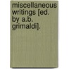 Miscellaneous Writings [Ed. By A.B. Grimaldi]. by Stacey Grimaldi