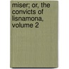 Miser; Or, the Convicts of Lisnamona, Volume 2 door William Carleton
