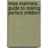 Miss Manners Guide to Rearing Perfect Children