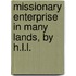 Missionary Enterprise in Many Lands, by H.L.L.