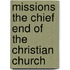 Missions The Chief End Of The Christian Church