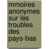 Mmoires Anonymes Sur Les Troubles Des Pays-Bas by Jean Baptiste Franois Blaes