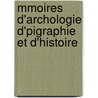 Mmoires D'Archologie D'Pigraphie Et D'Histoire door Georges Perrot