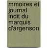Mmoires Et Journal Indit Du Marquis D'Argenson by Renï¿½-Louis Voyer De Argenson