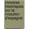 Mmoires Historiques Sur La Rvolution D'Espagne by Unknown