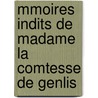 Mmoires Indits de Madame La Comtesse de Genlis door Stphanie Flicit Genlis