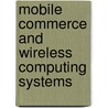 Mobile Commerce And Wireless Computing Systems by Nigel Phillips