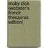Moby Dick (Webster's French Thesaurus Edition)