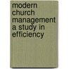 Modern Church Management A Study In Efficiency door McGarrah