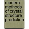 Modern Methods Of Crystal Structure Prediction door Artem R. Oganov