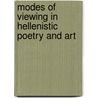 Modes Of Viewing In Hellenistic Poetry And Art door Graham Zanker
