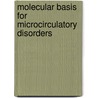 Molecular Basis For Microcirculatory Disorders door Geert W. Schmid-Schönbein