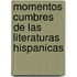 Momentos Cumbres de las Literaturas Hispanicas