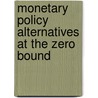 Monetary Policy Alternatives At The Zero Bound by Vincent R. Reinhart