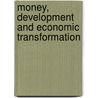Money, Development And Economic Transformation by Unknown